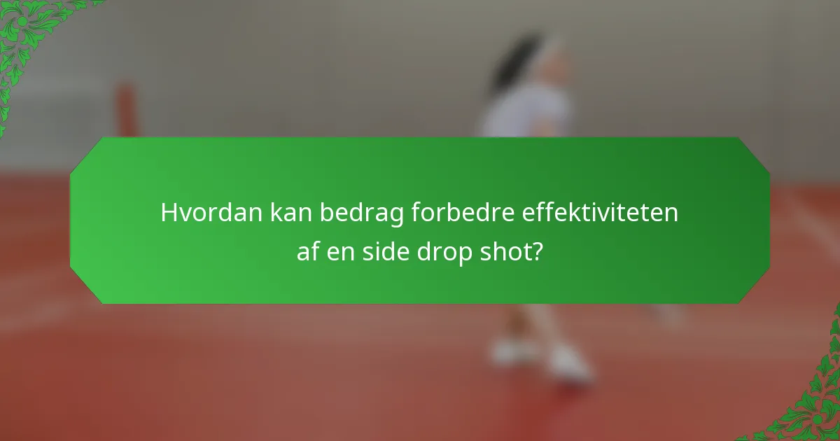 Hvordan kan bedrag forbedre effektiviteten af en side drop shot?